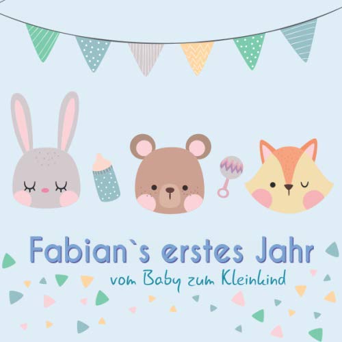Fabian`s erstes Jahr - vom Baby zum Kleinkind: Babyalbum für Jungen zum Ausfüllen für das erste Lebensjahr