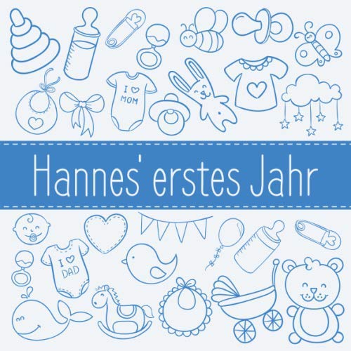 Hannes' erstes Jahr: Babyalbum zum Ausfüllen - Baby Tagebuch und Erinnerungsalbum für das erste Lebensjahr