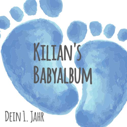 Kilian's Babyalbum - Dein 1. Jahr: Babyalbum zum Ausfüllen - Baby Tagebuch und Erinnerungsalbum für das erste Lebensjahr