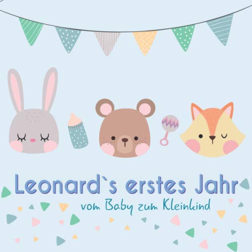 Leonard`s erstes Jahr - vom Baby zum Kleinkind: Babyalbum für Jungen zum Ausfüllen für das erste Lebensjahr