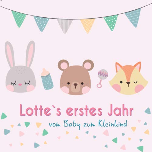 Lotte`s erstes Jahr - vom Baby zum Kleinkind: Babyalbum zum Ausfüllen für das erste Lebensjahr