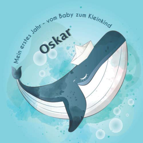 Mein erstes Jahr - Oskar - vom Baby zum Kleinkind: Babyalbum zum Ausfüllen für das erste Lebensjahr von Independently published