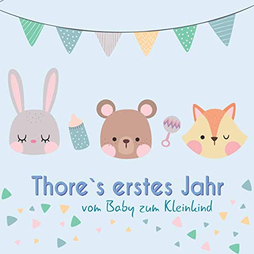 Thore`s erstes Jahr - vom Baby zum Kleinkind: Babyalbum zum Ausfüllen für das erste Lebensjahr von Independently published