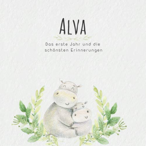 Alva Das erste Jahr und die schönsten Erinnerungen: Baby Tagebuch I Babyalbum I Erinnerungsalbum I Eintragealbum I Kinderbuch I Babybuch I Perfektes ... Babyparty Geschenk für die Geburt von Alva