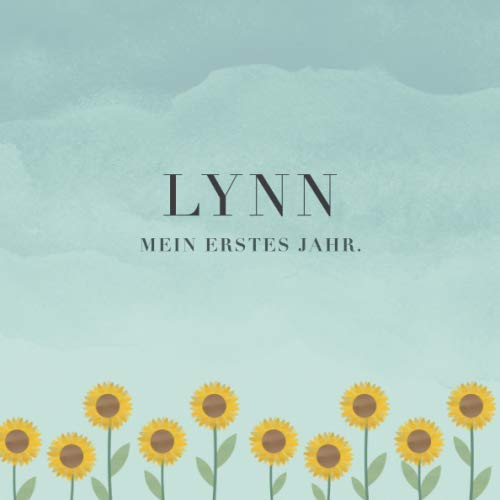 Lynn Mein erstes Jahr: Baby Tagebuch I Babyalbum I Erinnerungsalbum I Eintragealbum I Kinderbuch I Babybuch I Perfektes Babyshower oder Babyparty Geschenk für die Geburt von Lynn