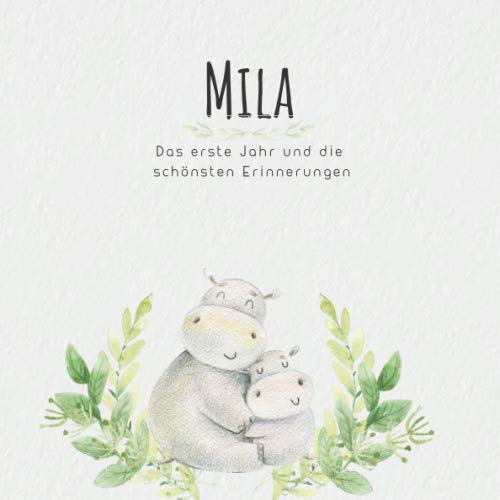 Mila Das erste Jahr und die schönsten Erinnerungen: Baby Tagebuch I Babyalbum I Erinnerungsalbum I Eintragealbum I Kinderbuch I Babybuch I Perfektes ... Babyparty Geschenk für die Geburt von Mila