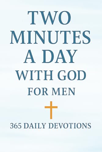 Bible Devotionals for Men: Two Minutes a Day with God - For Men: Men's Bible Study Devotionals Bible Devotionals for Men: Two Minutes a Day with God - For Men: Men's Bible Study Devotionals von Independently published