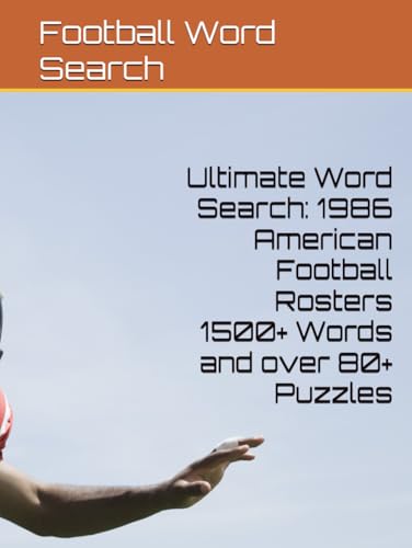 Ultimate Word Search: 1986 American Football Rosters 1500+ Words and over 80+ Puzzles Ultimate Word Search: 1986 American Football Rosters 1500+ Words and over 80+ Puzzles von Independently published