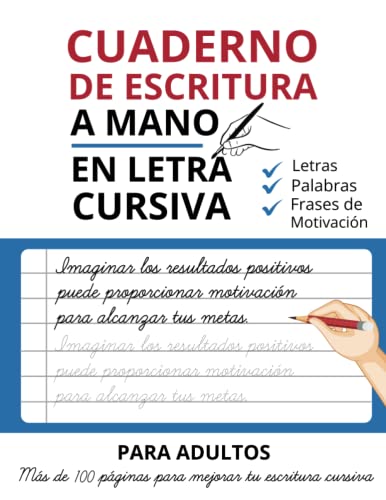 Cuaderno de Escritura A Mano En Letra Cursiva Para Adultos: Escribir en Cursiva Letras, Palabras, Frases de motivación y Mejorar la Caligrafía von Independently published