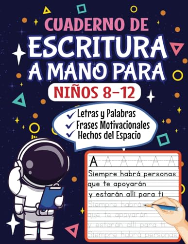 Cuaderno de Escritura a Mano Para Niños 8-12: Práctica de Escritura en Imprenta con Temática Espacial y Letras, Palabras, Hechos del Espacio y Frases Motivacionales von Independently published