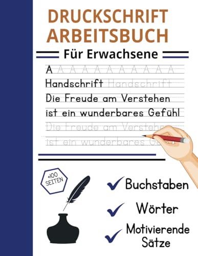 Druckschrift Arbeitsbuch Für Erwachsene: Blätter zur Verbesserung deiner Handschrift mit Buchstaben, Wörtern und motivierenden Sätzen von Independently published