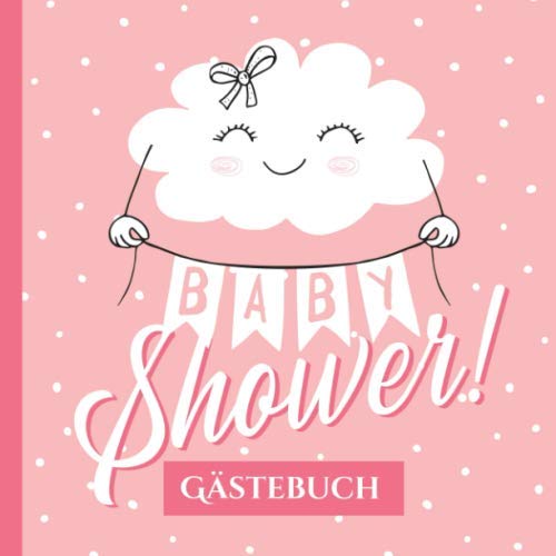Baby Shower - Gästebuch: Geschenk für die Babyparty | Babyshower Deko für Mädchen | Album mit kreativen Fragen an die Gäste und Platz für Wünsche, Zeichnungen und Fotos Baby Shower - Gästebuch: Geschenk für die Babyparty | Babyshower Deko für Mädchen | Album mit kreativen Fragen an die Gäste und Platz für Wünsche, Zeichnungen und Fotos