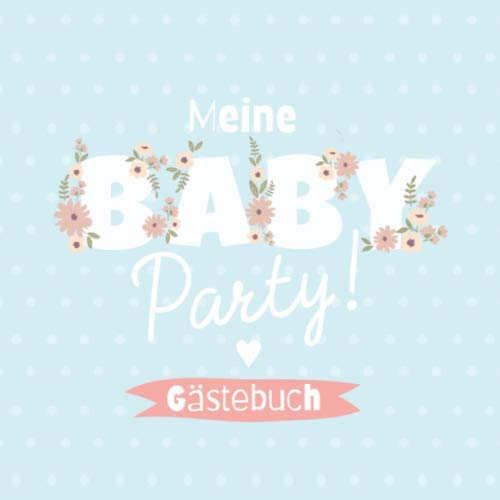 Meine Babyparty - Gästebuch: Babyshower Deko für Junge | Blau | Geschenk für die Baby Party | Buch mit kreativen Fragen an die Gäste und Platz für Wünsche, Zeichnungen und Fotos von Independently published