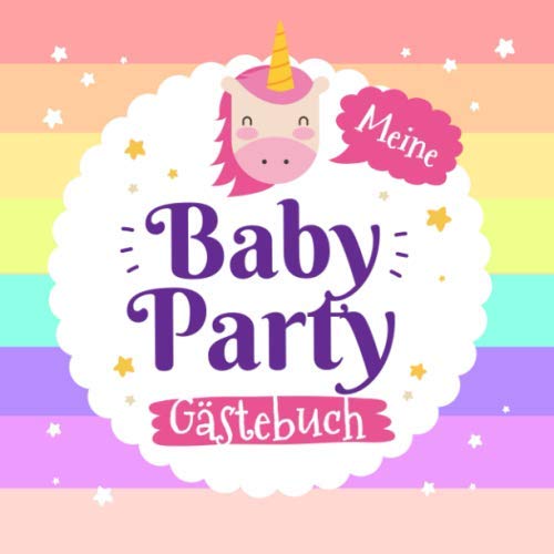 Meine Babyparty - Gästebuch: Babyshower Deko für Mädchen | Einhorn Regenbogen | Geschenk für die Baby Party | Mit Fragen an die Gäste und Platz für Wünsche, Zeichnungen und Fotos Meine Babyparty - Gästebuch: Babyshower Deko für Mädchen | Einhorn Regenbogen | Geschenk für die Baby Party | Mit Fragen an die Gäste und Platz für Wünsche, Zeichnungen und Fotos