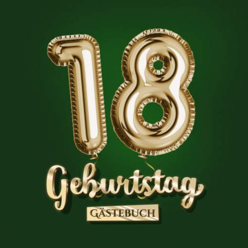 18 Geburtstag - Gästebuch: Grüne Deko zum 18.Geburtstag für Mann oder Frau - 18 Jahre Geschenk - Partydeko Grün Gold - Buch für Glückwünsche und Fotos der Gäste