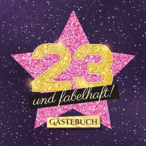 23 und fabelhaft: Gästebuch zum 23.Geburtstag für Frauen - 23 Jahre Frau - Geschenk & Deko - Buch für Glückwünsche und Fotos der Gäste