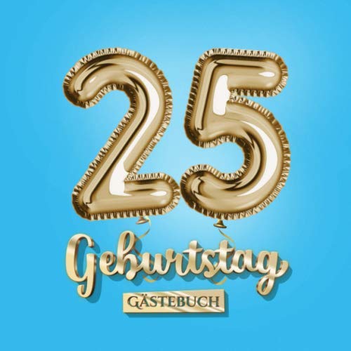25 Geburtstag - Gästebuch: Blaue Deko zum 25.Geburtstag - 25 Jahre Geschenk für Mann oder Frau - Partydeko Blau Gold - Buch zum Eintragen für Wünsche und Fotos der Gäste