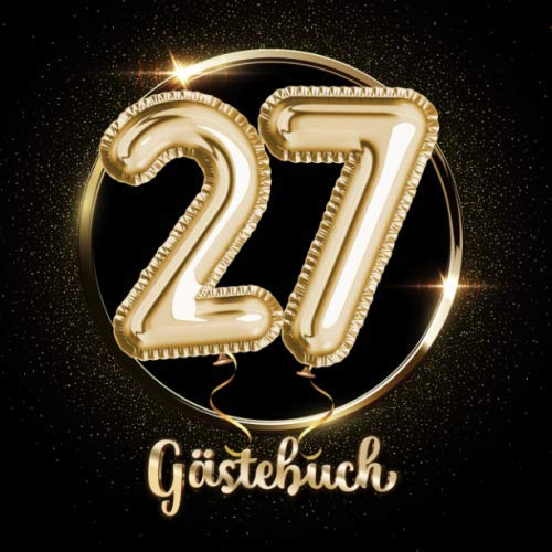 27 Gästebuch: Ein Erinnerungsalbum zum 27. Jubiläum, Geburtstag oder Hochzeitstag - 27 Jahre - Deko & Geschenk Buch zum Eintragen von Independently published