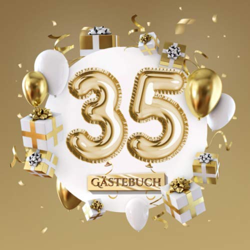 35 Gästebuch: Goldene Deko zum 35.Geburtstag - 35 Jahre Geschenk für Mann oder Frau - Partydeko Gold - Buch für Glückwünsche und Fotos der Gäste von Independently published