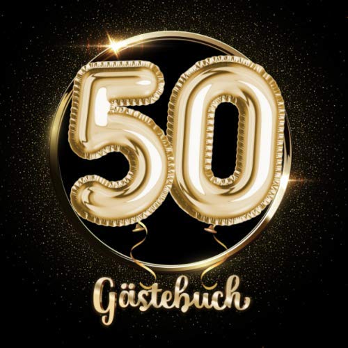 50 Gästebuch: Ein Erinnerungsalbum zum 50. Jubiläum, Geburtstag oder Hochzeitstag - 50 Jahre - Deko & Geschenk Buch zum Eintragen von Independently published