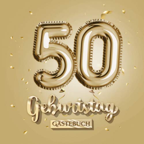 50 Geburtstag - Gästebuch: Gold Deko zum 50.Geburtstag - 50 Jahre Geschenk für Männer oder Frauen - Goldene Partydeko - Buch für Glückwünsche und Fotos der Gäste