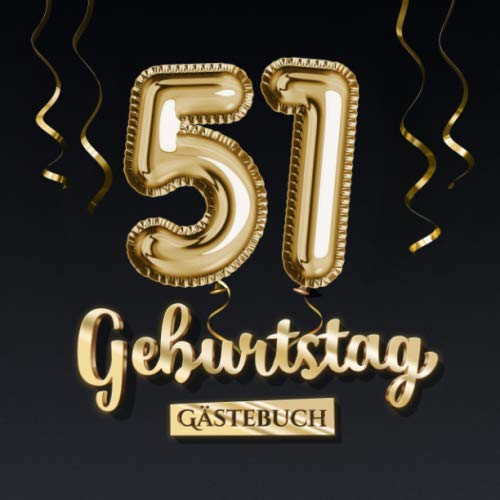51 Geburtstag Gästebuch: Deko zum 51.Geburtstag - Geschenk für Mann oder Frau - 51 Jahre - Edel Gold Edition - Buch für Glückwünsche und Fotos der Gäste von Independently published