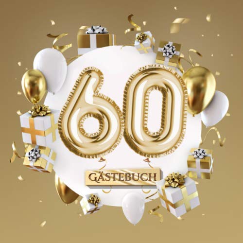 60 Gästebuch: Goldene Deko zum 60.Geburtstag - 60 Jahre Geschenk für Mann oder Frau - Partydeko Gold - Buch für Glückwünsche und Fotos der Gäste