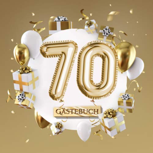 70 Gästebuch: Goldene Deko zum 70.Geburtstag - 70 Jahre Geschenk für Mann oder Frau - Partydeko Gold - Buch für Glückwünsche und Fotos der Gäste von Independently published