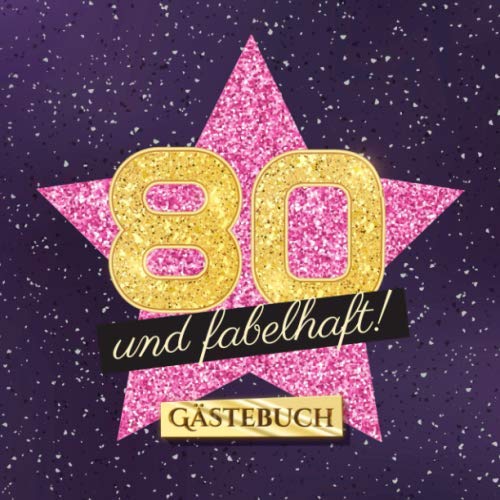 80 und fabelhaft: Gästebuch zum 80.Geburtstag für Frauen - 80 Jahre Frau - Geschenk & Deko - Buch für Glückwünsche und Fotos der Gäste von Independently published