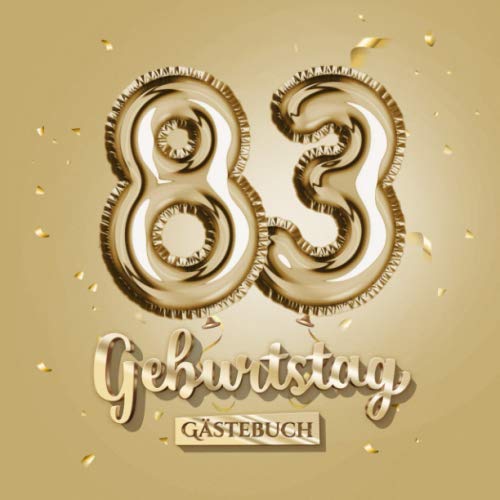 83 Geburtstag - Gästebuch: Gold Deko zum 83.Geburtstag - 83 Jahre Geschenk für Männer oder Frauen - Goldene Partydeko - Buch für Glückwünsche und Fotos der Gäste von Independently published