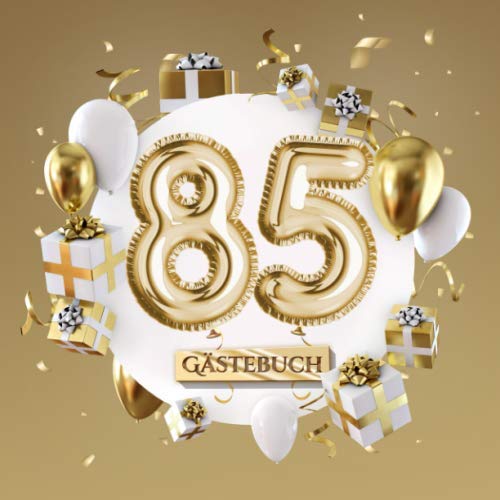 85 Gästebuch: Goldene Deko zum 85.Geburtstag - 85 Jahre Geschenk für Mann oder Frau - Partydeko Gold - Buch für Glückwünsche und Fotos der Gäste