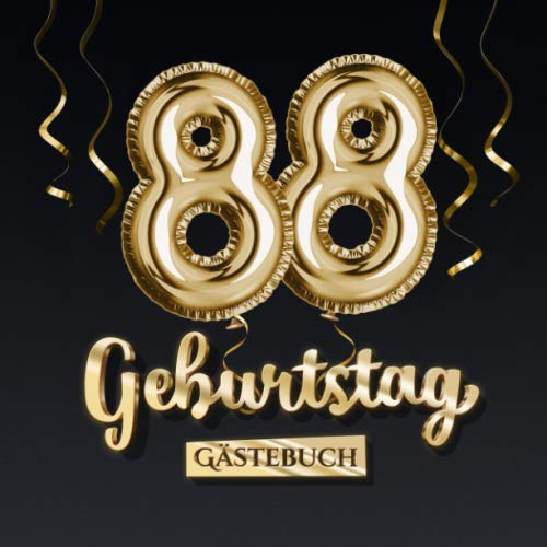 88 Geburtstag Gästebuch: Deko zum 88.Geburtstag - Geschenk für Mann oder Frau - 88 Jahre - Edel Gold Edition - Buch für Glückwünsche und Fotos der Gäste von Independently published