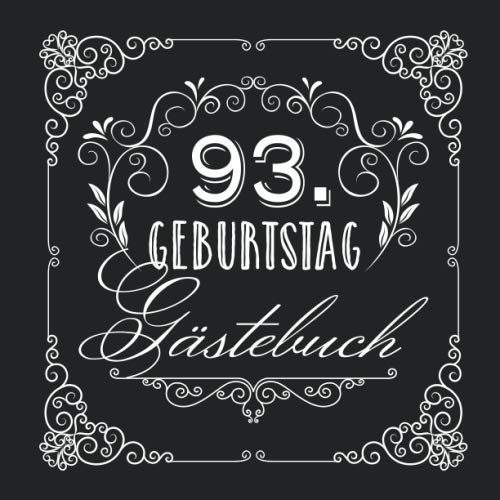 93. Geburtstag - Gästebuch: Vintage Deko zur Feier vom 93.Geburtstag für Mann oder Frau - 93 Jahre - Geschenke & Geburtstagsdeko Edel Schwarz - Buch für Glückwünsche und Fotos der Gäste von Independently published