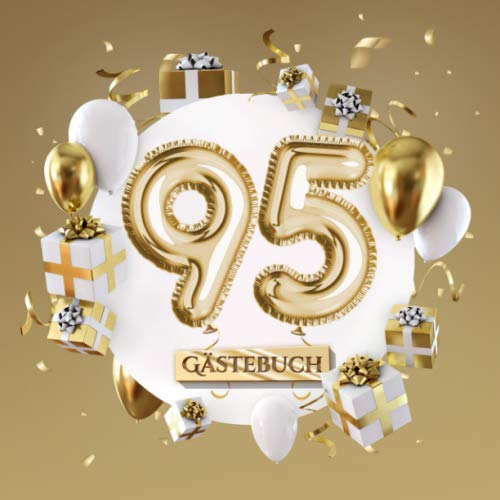 95 Gästebuch: Goldene Deko zum 95.Geburtstag - 95 Jahre Geschenk für Mann oder Frau - Partydeko Gold - Buch für Glückwünsche und Fotos der Gäste