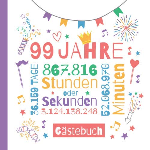 99 Jahre - Gästebuch: Deko zum 99.Geburtstag für Sie oder Ihn - 99 Jahre Geschenke & Geburtstagsdeko - Buch für Glückwünsche und Fotos der Gäste