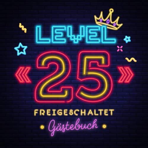 Level 25 freigeschaltet: Gästebuch zum 25.Geburtstag für Mann oder Frau - 25 Jahre Geschenk & Gamer Party Deko - Buch für Glückwünsche und Fotos der Gäste