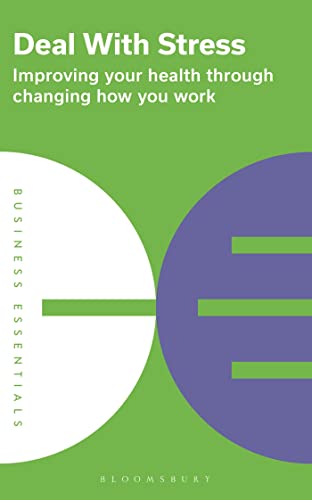 Deal With Stress: Improving your health through changing how you work (Business Essentials)