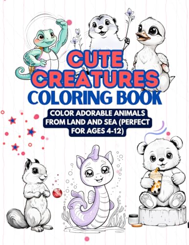 Cute Creatures Coloring Book: Color Adorable Animals from Land and Sea (Perfect for Ages 4-12) von Independently published