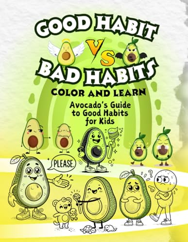 Good Habits vs. Bad Habits: Color and Learn - Avocado's Guide to Good Habits for Kids Good Habits vs. Bad Habits: Color and Learn - Avocado's Guide to Good Habits for Kids von Independently published