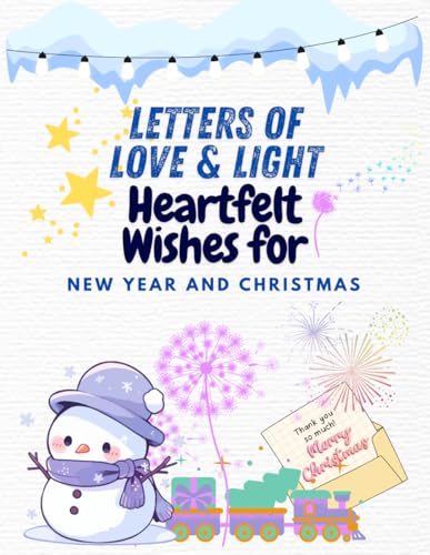 Letters of Love & Light: Heartfelt Wishes for New Year and Christmas": Write Your Heartfelt Holiday Wishes to Loved Ones Letters of Love & Light: Heartfelt Wishes for New Year and Christmas": Write Your Heartfelt Holiday Wishes to Loved Ones von Independently published