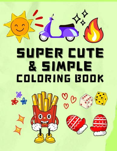 Super Cute & Simple Coloring Book: Fun for All Ages Super Cute & Simple Coloring Book: Fun for All Ages von Independently published