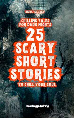 Chilling Tales for Dark Nights: 25 Scary Short Stories to Chill Your Soul von Independently published