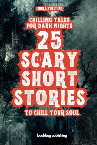 Chilling Tales for Dark Nights: 25 Scary Short Stories to Chill Your Soul von Independently published