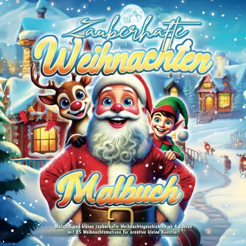Zauberhafte Weihnachten: Kreatives Weihnachtsmalbuch mit 85 liebevoll gestalteten Wintermotiven & Ausmalbildern | Festliche Weihnachtsgeschichten für Mädchen & Jungen ab 4 Jahren von Independently published