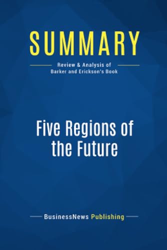 Summary: Five Regions of the Future: Review and Analysis of Barker and Erickson's Book