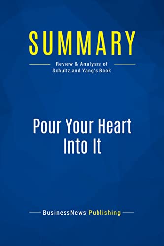 Summary: Pour Your Heart Into It: Review and Analysis of Schultz and Yang's Book