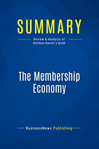 Summary: The Membership Economy: Review and Analysis of Kellman Baxter's Book