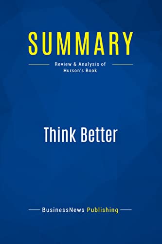 Summary: Think Better: Review and Analysis of Hurson's Book