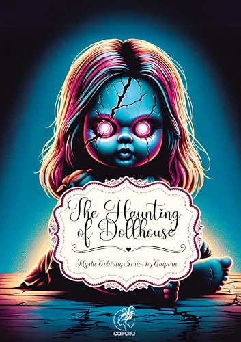 The Haunting of Dollhouse: One Sided Coloring Book I Creepy Cute Coloring Book I Coloring Book for Adult Women I Young Adult Coloring Book I Coloring ... & Adults (Mystic Coloring Series by Caipora) von Editora Caipora LTDA