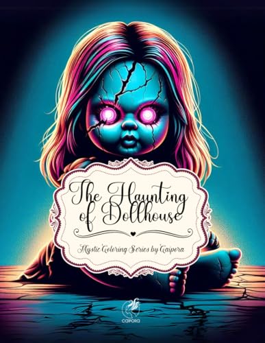 The Haunting of Dollhouse: One Sided Coloring Book I Creepy Cute Coloring Book I Coloring Book for Adult Women I Young Adult Coloring Book I Coloring ... Book (Mystic Coloring Series by Caipora)
